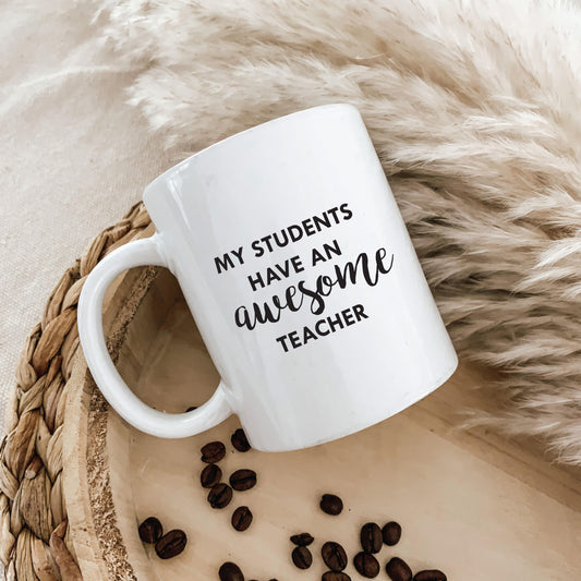 MUG | MY STUDENTS HAVE AN AWESOME TEACHER